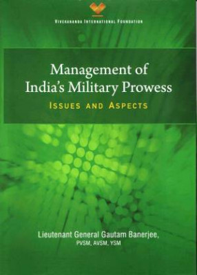 Management of India's Military Prowess: Issues and Aspects