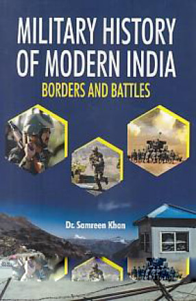 Military History of Modern India: Borders and Battles 