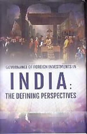 Governance of Foreign Investments' in India: The Defining Perspectives