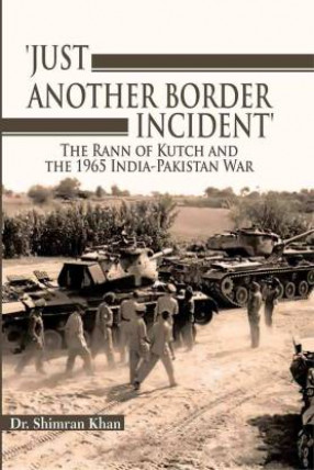 'Just Another Border Incident': The Rann of Kutch and The 1965 India-Pakistan War