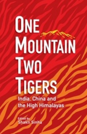 One Mountain Two Tigers: India, China and The High Himalayas