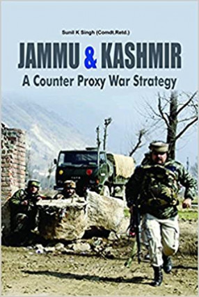 Jammu & Kashmir a Counter Proxy War Strategy 