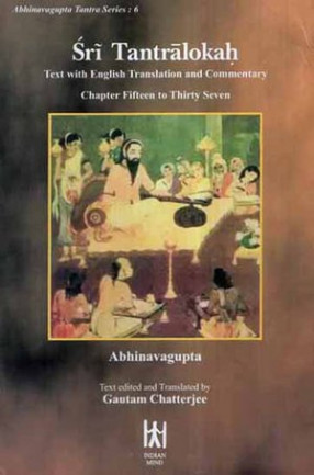 Sri Tantralokah Volume Six: Chapters 15-37 (Sanskrit Text with English Translation and Commentary)