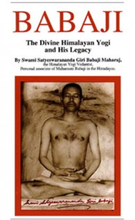 Babaji - The Divine Himalayan Yogi and His Legacy