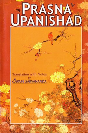 Prasna Upanishad (Sanskrit Text, Transliteration, Word-to-Word Meaning, English Translation and Detailed Notes) - A Most Useful Edition for Self Study