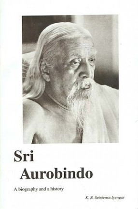 Sri Aurobindo - A Biography and a History