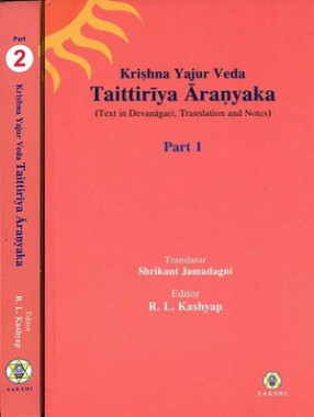 Taittiriya Aranyaka: Krishna Yajur Veda - Text in Devanagari Translation and Notes (In 2 Volumes)