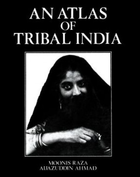 An Atlas of Tribal India: With Computed Tables of District Level Data and Its Geographical Interpretation