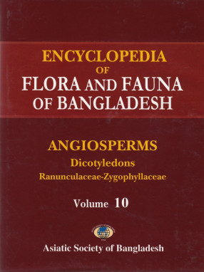 Encyclopedia of Flora and Fauna of Bangladesh, Volume 10: Angiosperms: Dicotyledons: Ranunculaceae-Zygophyllaceae