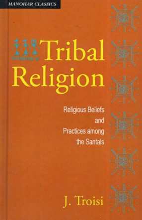 Tribal Religion- Religious Beliefs and Practices Among The Santals