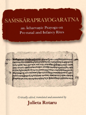 Samskaraprayogaratna: an Atharvanic Prayoga on Pre-natal and Infancy Rites (Critically edited, translated and annotated)