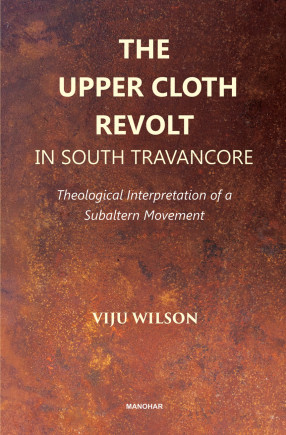 The Upper Cloth Revolt in South Travancore: Theological Interpretation of a Subaltern Movement