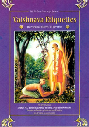 Vaishnava Etiquettes: The Virtuous Lifestyle of Devotee