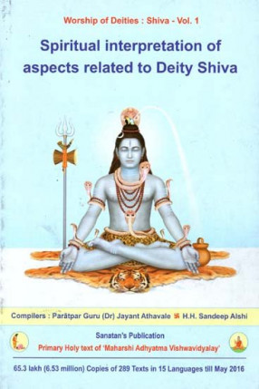 Spiritual Interpretation of Aspects Related to Deity Shiva (Volume-I)