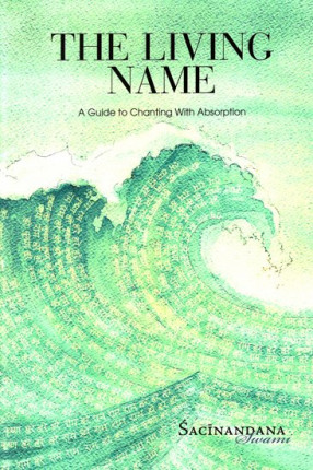 The Living Name: A Guide to Chanting with Absorption