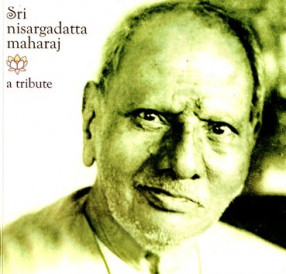 Sri Nisargadatta Maharaj: A Tribute