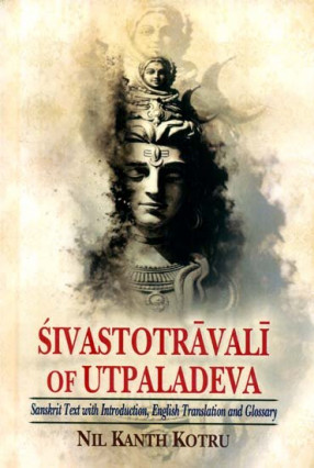 Sivastotravali of Utpaladeva: Sanskrit Text With English Translation and Glossary