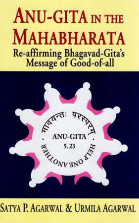 Anu - Gita in the Mahabharata (Re - Affirming Bhagavad - Gita's Message of Good of All)