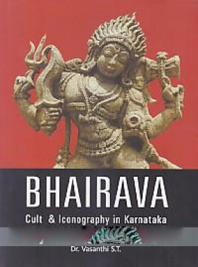 Bhairava: Cult & Iconography in Karnataka