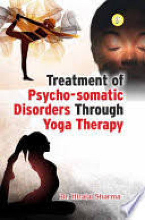 Treatment of Psycho-Somatic Disorders through Yoga Therapy