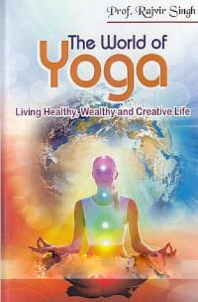 The World of Yoga: Living Healthy, Wealthy and Creative Life