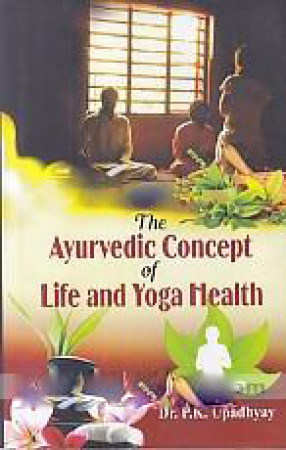 The Ayurvedic Concept of Life and Yoga Health