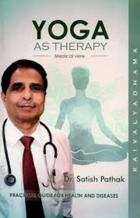 Yoga as Therapy: Medical View: Practical Guide for Health and Disease 