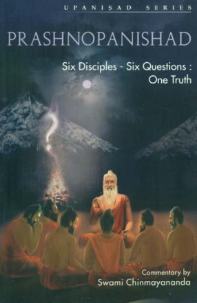 Prashnopanishad: Six Disciples - Six Questions One Truth