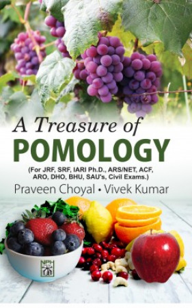 A Treasure of Pomology: For JRF, SRF, IARI PH.D., ARS/NET, ACF, ARO, DHO, BHU, SAU'S, Civil Exams.