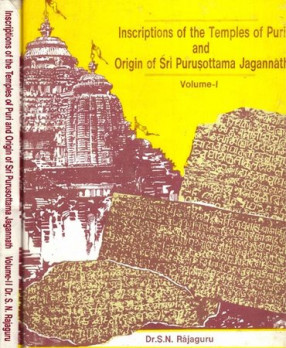 Inscriptions of The Temples of Puri and Origin of Sri Purusottama Jagannath (In 2 Volumes): Bound in One