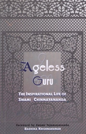 Ageless Guru: The Inspirational Life of Swami Chinmayananda