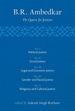 B R Ambedkar: The Quest for Justice (in 5 Volumes)