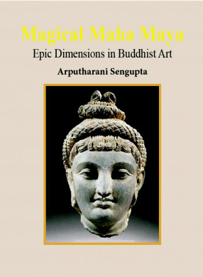 Magical Maha Maya: Epic Dimensions in Buddhist Art