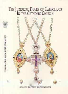 The Juridical Figure of Catholicos in the Catholic Church: A Historical-Juridical Study