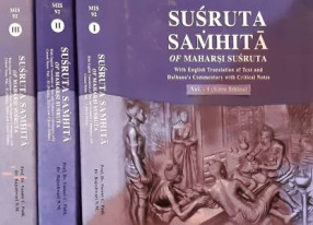Susruta Samhita of Maharsi Susruta with English Translation of Text and Dalhana's Commentary with Critical Notes (In 3 Volumes)