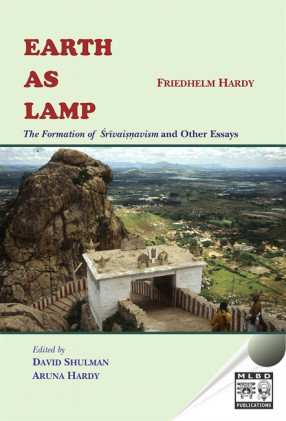 Earth As Lamp: The Formation of Srivaisnavism and Other Essays