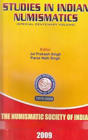Studies in Indian Numismatics: Special Centenary Volume