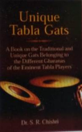 Unique Tabla Gats: A Book on the Traditional and Unique Gats belonging to the Different Gharanas of the Eminent Tabla Players