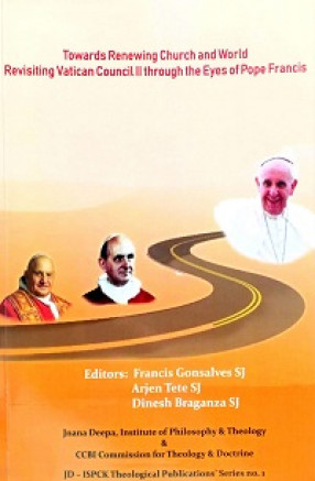 Towards Renewing Church and World Revisiting Vatican Council ll through the Eyes of Pope Francis