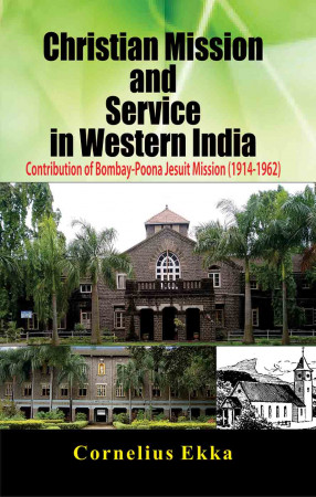 Book Detail Page Christian Mission and Service in Western India: Contribution of Bombay-Poona Jesuit Mission (1914-1962)