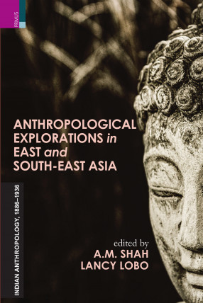 Anthropological Explorations In East And South  East Asia