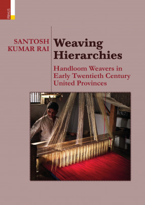 Weaving Hierarchies: Handloom Weavers In Early Twentieth Century United Provinces