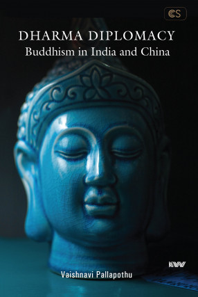 Dharma Diplomacy: Buddhism in India and China
