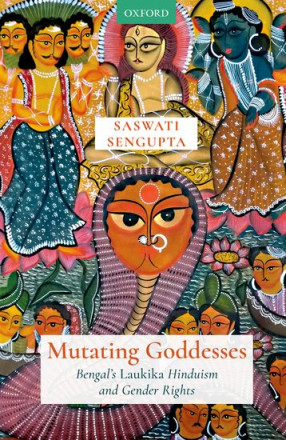Mutating Goddesses: Bengal's Laukika Hinduism and Gender Rights