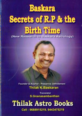 Baskara Secrets of R.P and The Birth Time (New Research in Baskara Astrology)