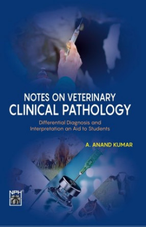 Notes on Veterinary Clinical Pathology: Differential Diagnosis and Interpretation an Aid to Students