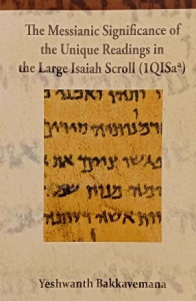 The Messianic Significance of the Unique Reading in the Large Isaiah Scroll (1QISaa)  150.00