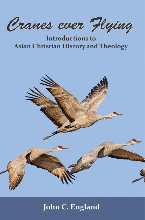 Cranes Ever Flying Introductions to Asian Christian History and Theology