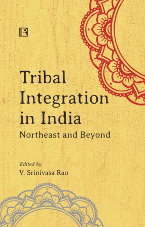Tribal Integration in India: Northeast and Beyond