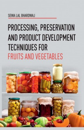 Processing, Preservation and Product Development Techniques For Fruits And Vegetables